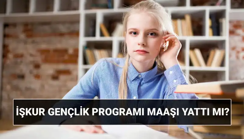 İŞKUR Gençlik Programı Ödemeleri Başladı: Parayı Nasıl Sorgulayabilirsiniz?