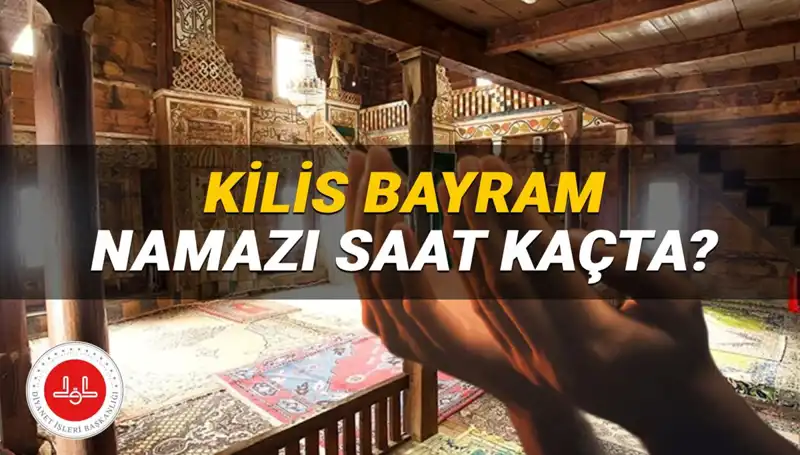 Kilis'te 2025 Kurban Bayramı Namazı Saati Ne Zaman? İşte Detaylar!