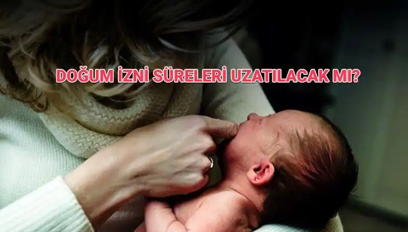 Annelik İzni Süresinde Son Durum: Doğum İzni Artacak mı?