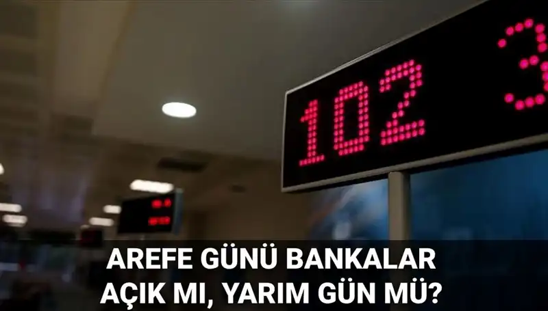 Arefe Günü Bankalar Açık mı? İşte Merak Edilenler!