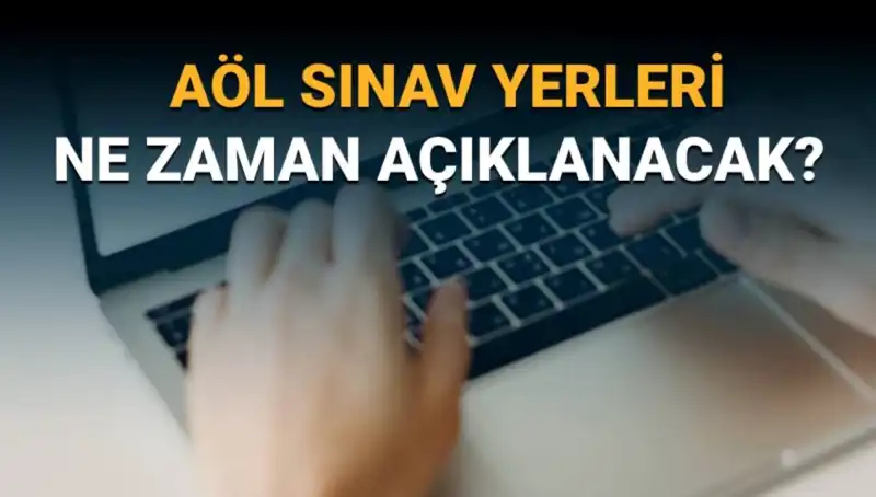 AÖL 3. Dönem Sınav Yerleri ve Giriş Belgeleri Ne Zaman Açıklanacak?
