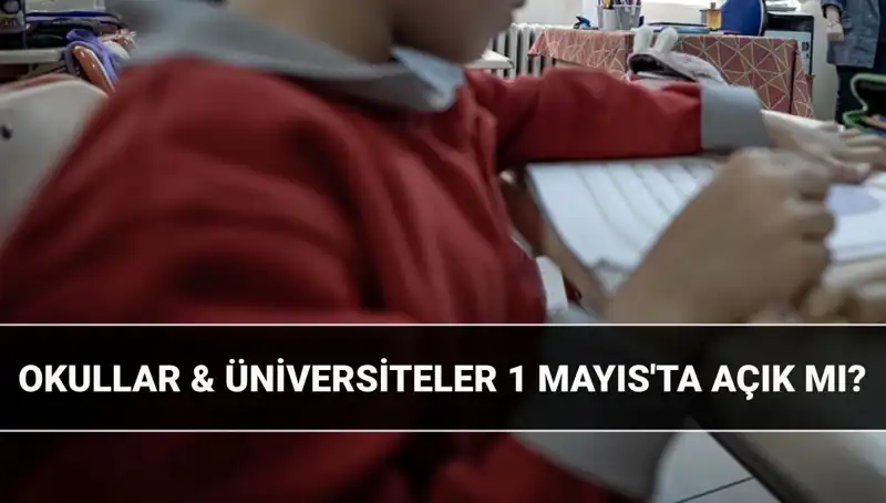Resmi Tatil 1 Mayıs: Okullar ve Üniversiteler Açık mı, Kapalı mı?