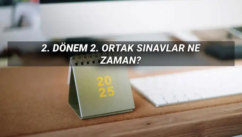 MEB 2. Dönem Ortak Sınav Tarihleri ve Detayları Açıklandı!