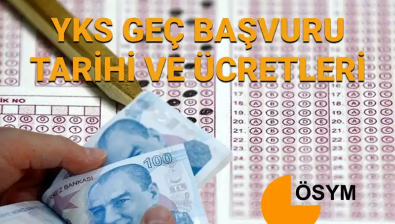 2025 YKS Geç Başvuru Tarihleri ve Ücret Detayları Açıklandı!