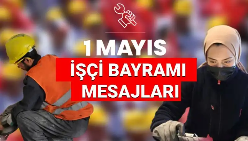 2025’te 1 Mayıs İşçi Bayramı’na Özel Etkileyici Mesajlar ve Sözler