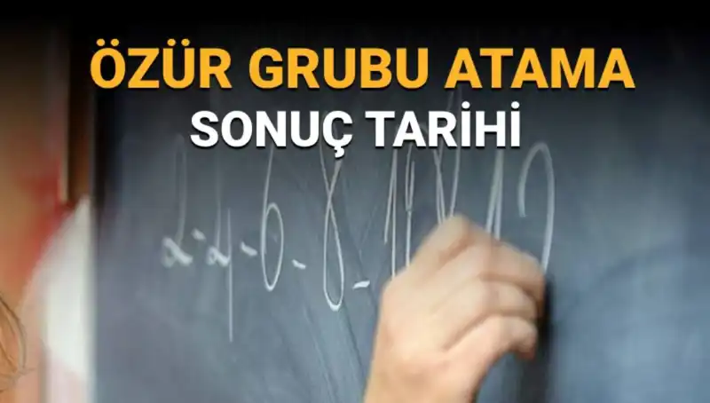 Özür Grubu Atama Sonuçları Ne Zaman Açıklanacak? İşte Tarihler!