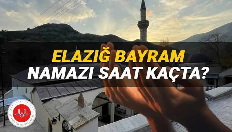 Elazığ'da Kurban Bayramı Namazı 2025'te Hangi Saatte Kılınacak?
