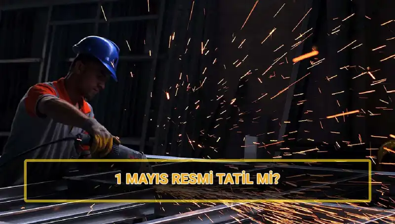 1 Mayıs İşçi Bayramı'nda Resmi Tatil Uygulaması Nasıl Olacak?