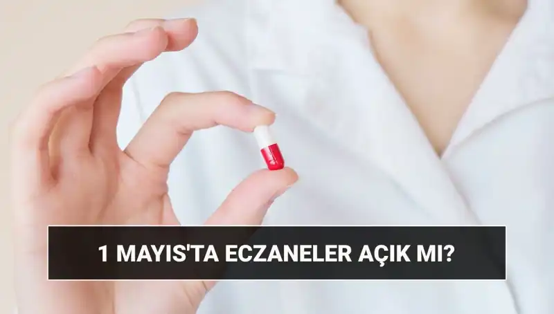 1 Mayıs'ta Eczaneler Açık mı? İşte Yanıtı!