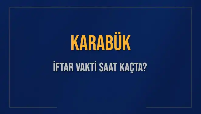 Karabük İftar Vakti: 4 Mart 2025'te Akşam Ezanı Saat Kaçta?