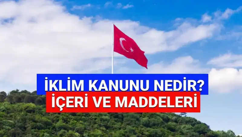 İklim Kanunu 2025'te Neler Getirecek? Tüm Detaylar Burada!