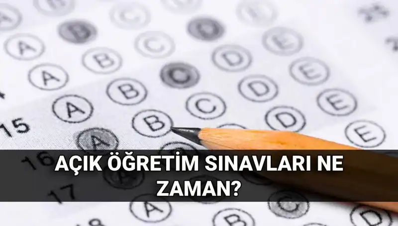 Açık Öğretim Sınavları Ne Zaman? İşte Tüm Tarihler ve Detaylar