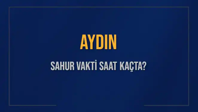 Aydın Sahur Vakti: İmsak Saatini Kaçırmayın, Geleneksel Sahur Geleneği