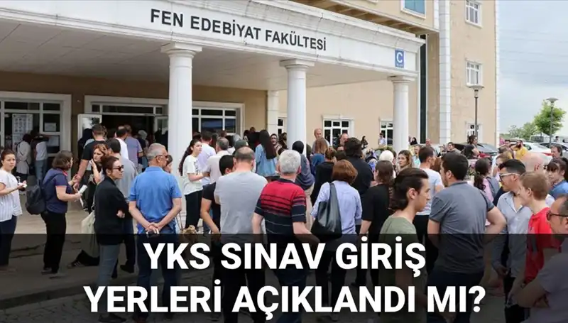 2025 YKS Sınav Giriş Yerleri Ne Zaman Açıklanacak? ÖSYM'den Açıklama Bekleniyor