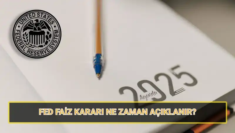 2025’te FED Toplantıları: Mart Faiz Kararı Ne Zaman Açıklanacak?