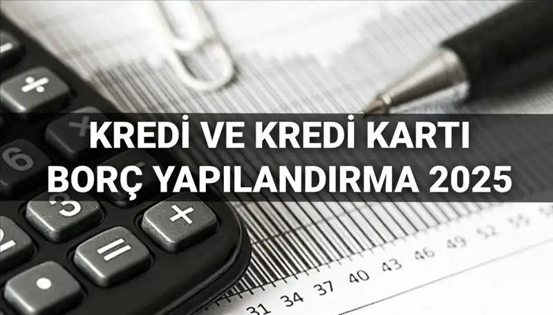 2025 Yılı İçin Kredi ve Kredi Kartı Borcu Yapılandırma Rehberi