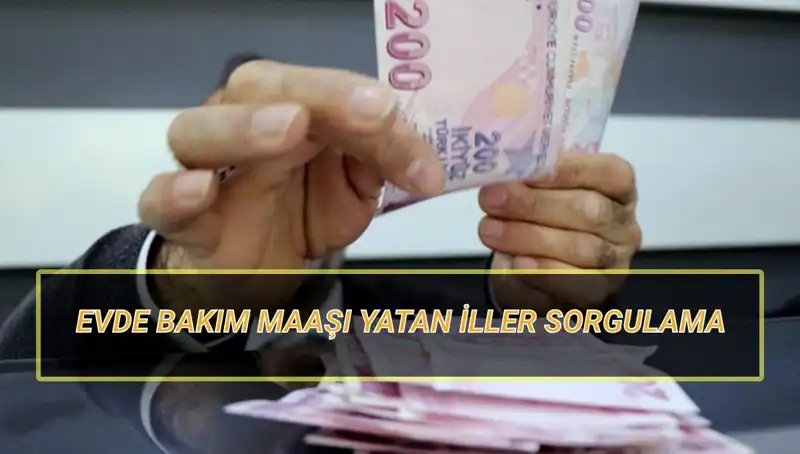 Evde Bakım Maaşı Yatan İller Nisan 2025’te Ne Zaman Açıklanacak?
