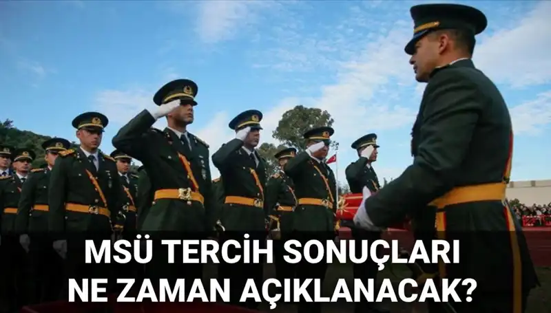 2025 MSÜ Tercih Sonuçları Açıklanma Tarihi ve Detayları