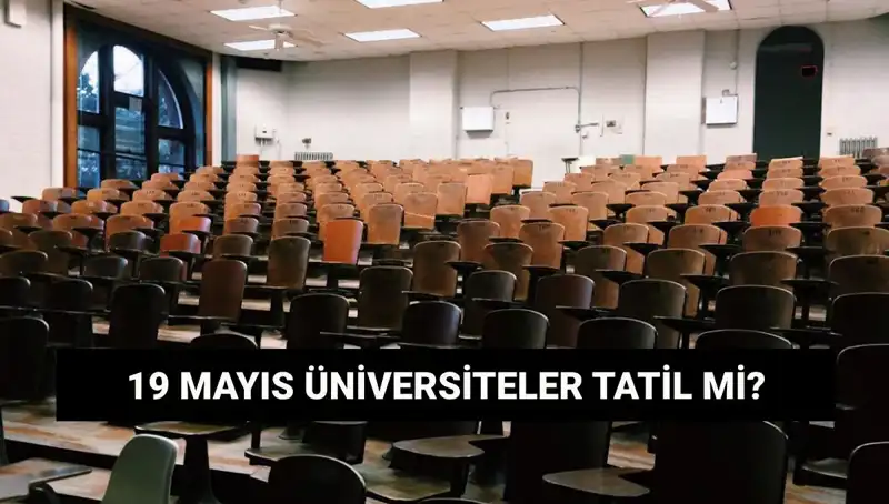 19 Mayıs Tatili: Üniversiteler Kapalı Olacak mı, Yoksa Açık mı?
